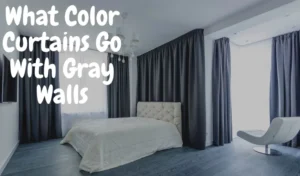 What Colour Curtains Go with Gray Walls